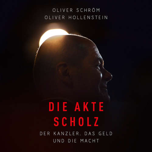 Hoerbuch Die Akte Scholz - Oliver Schröm - Sebastian Dunkelberg