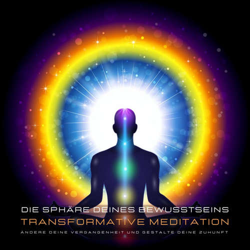 Hoerbuch Transformative Meditation: Die Sphäre deines Bewusstseins - Ändere deine Vergangenheit und gestalte Deine Zukunft - Stephan Müller - Stephan Müller