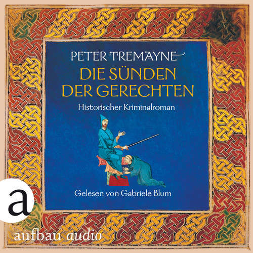 Hoerbuch Die Sünden der Gerechten - Schwester Fidelma ermittelt, Band 31 - Peter Tremayne - Gabriele Blum