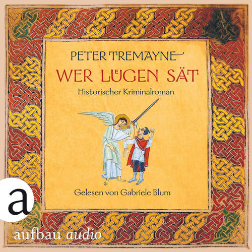 Hoerbuch Wer Lügen sät - Schwester Fidelma ermittelt, Band 30 - Peter Tremayne - Gabriele Blum