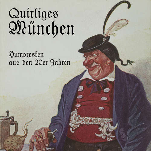 Hoerbuch Quirliges München - Humoresken aus den 20er Jahren - Julius Kreis - Gerhard Acktun