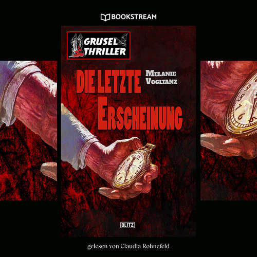 Hoerbuch Die letzte Erscheinung - Grusel Thriller Reihe - Melanie Vogltanz - Claudia Rohnefeld