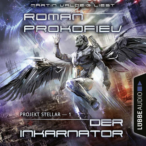 Hoerbuch Projekt Stellar: Der Inkarnator - Projekt Stellar, Teil 1 - Roman Prokofiev - Martin Valdeig
