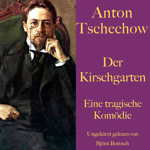Hoerbuch Anton Tschechow: Der Kirschgarten - Anton Tschechow - Björn Boresch