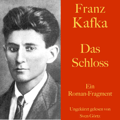 Hoerbuch Franz Kafka: Das Schloss - Franz Kafka - Sven Görtz