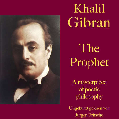 Hoerbuch Khalil Gibran: The Prophet - Khalil Gibran - Jürgen Fritsche