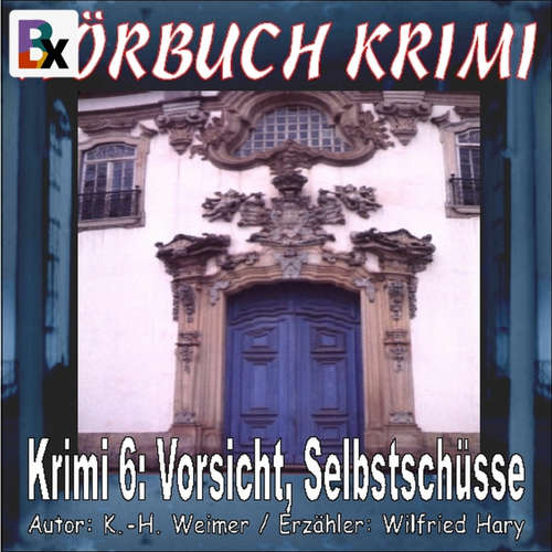 Hoerbuch Hörbuch Krimi 006: Vorsicht, Selbstschüsse - K.-H. Weimer - Wilfried A. Hary