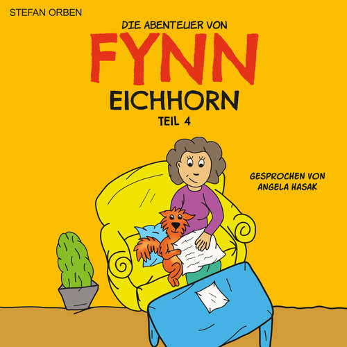 Hoerbuch Die Abenteuer von Fynn Eichhorn Teil 4 - Stefan Orben - Angela Hasak