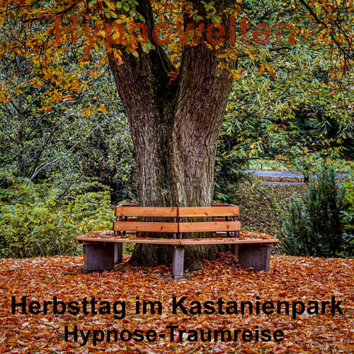 Hoerbuch Herbsttag im Kastanienpark - Hypnowelten - Michael Gorka