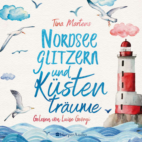 Hoerbuch Nordseeglitzern und Küstenträume (ungekürzt) - Tina Martens - Luise Georgi