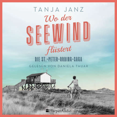 Hoerbuch Wo der Seewind flüstert. Die St.-Peter-Ording-Saga (ungekürzt) - Tanja Janz - Daniela Thuar