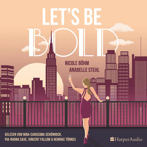 Hoerbuch Let's be bold (ungekürzt) - Nicole Böhm - Pia-Rhona Saxe