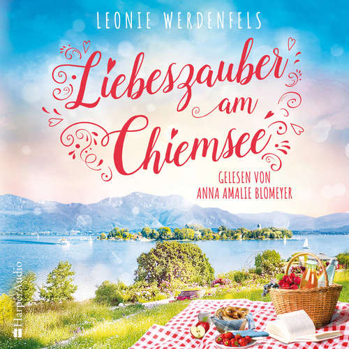 Hoerbuch Liebeszauber am Chiemsee (ungekürzt) - Leonie Werdenfels - Anna Amalie Blomeyer
