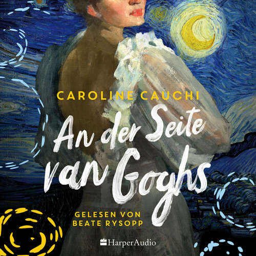 Hoerbuch An der Seite van Goghs (ungekürzt) - Caroline Cauchi - Beate Rysopp