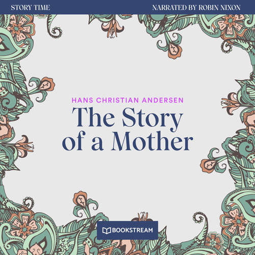 Audiobook The Story of a Mother - Story Time, Episode 79 - Hans Christian Andersen - Robin Nixon