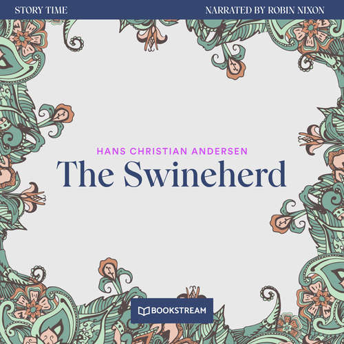 Audiobook The Swineherd - Story Time, Episode 80 - Hans Christian Andersen - Robin Nixon