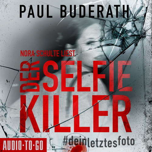 Hoerbuch Der Selfie-Killer - #deinletztesfoto - Paul Buderath - Nora Schulte