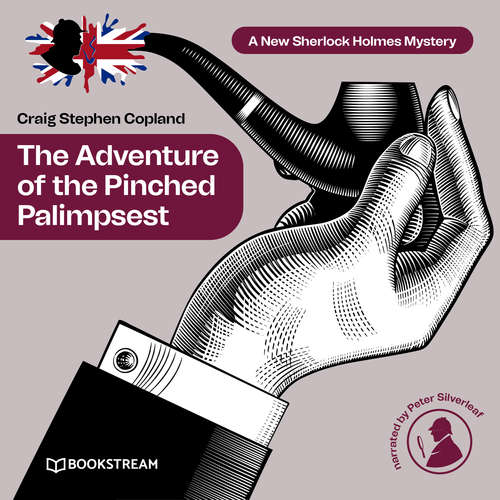 Audiobook The Adventure of the Pinched Palimpsest - A New Sherlock Holmes Mystery, Episode 37 - Sir Arthur Conan Doyle - Peter Silverleaf