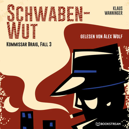 Hoerbuch Schwaben-Wut - Kommissar Braig, Fall 3 - Klaus Wanninger - Alex Wolf