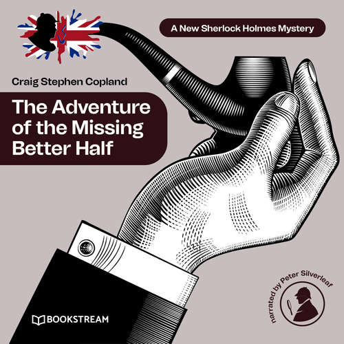 Audiobook The Adventure of the Missing Better Half - A New Sherlock Holmes Mystery, Episode 38 - Sir Arthur Conan Doyle - Peter Silverleaf