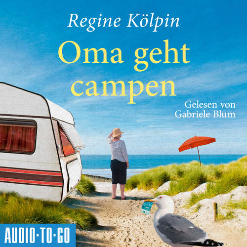 Hoerbuch Oma geht Campen - Omas für jede Lebenslage, Band 2 - Regine Kölpin - Gabriele Blum