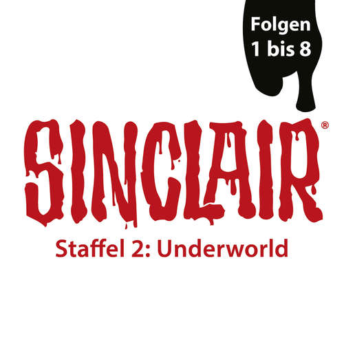 Hoerbuch SINCLAIR, Staffel 2: Underworld, Folgen: 1-8 - Dennis Ehrhardt - Torben Liebrecht