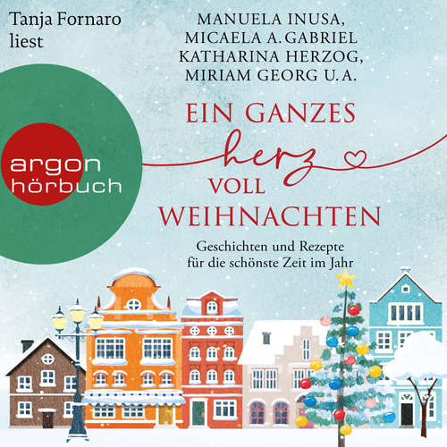 Hoerbuch Ein ganzes Herz voll Weihnachten - Geschichten und Rezepte für die schönste Zeit im Jahr - Julie Caplin - Tanja Fornaro