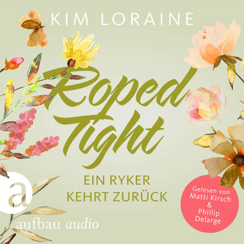 Hoerbuch Roped Tight - Ein Ryker kehrt zurück - Ryker Ranch, Band 4 - Kim Loraine - Matti Kirsch
