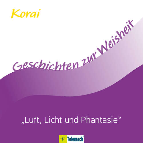 Hoerbuch Luft, Licht und Phantasie - Korai Peter Stemmann - Wolfgang Borges