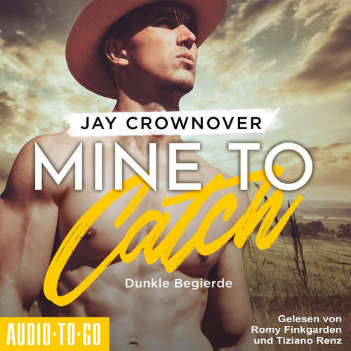 Hoerbuch Mine to Catch - Dunkle Begierde - Getaway-Romance-Reihe, Band 3 - Jay Crownover - Romy Finkgarden