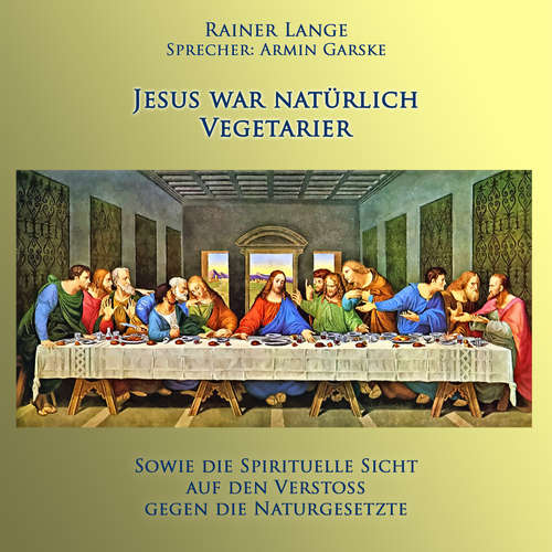 Hoerbuch Jesus war natürlich Vegetarier - Rainer Lange - Armin Garske