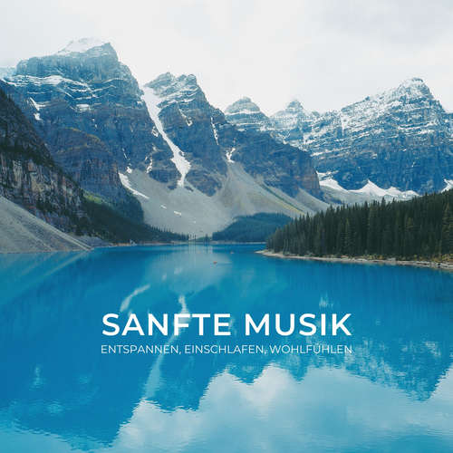 Hoerbuch Sanfte Musik zum Entspannen, Einschlafen, Wohlfühlen - Sanfte Musik zum Entspannen - Sanfte Musik zum Entspannen