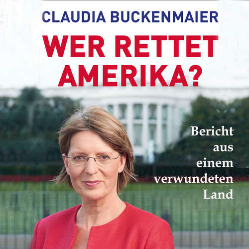 Hoerbuch Wer rettet Amerika? - Claudia Buckenmaier - Lisa Rauen