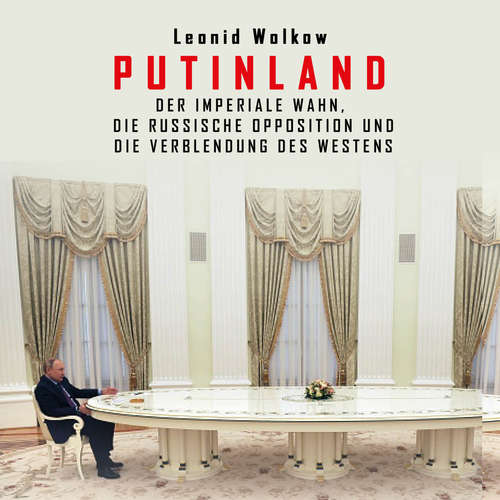 Hoerbuch Putinland - Leonid Wolkow - Oliver Dupont