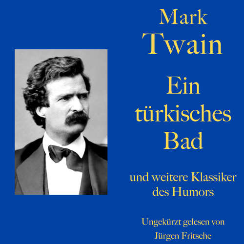 Hoerbuch Mark Twain: Ein türkisches Bad - und weitere Klassiker des Humors - Mark Twain - Jürgen Fritsche