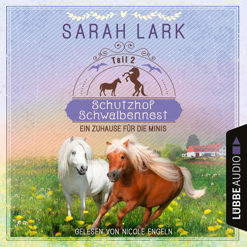 Hoerbuch Ein Zuhause für die Minis - Schutzhof Schwalbennest, Teil 2 - Sarah Lark - Nicole Engeln