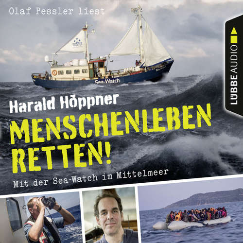 Hoerbuch Menschenleben retten! - Mit der Sea-Watch im Mittelmeer - Harald Höppner - Olaf Pessler Hoerbuch Menschenleben retten! - Mit der Sea-Watch im Mittelmeer - Harald Höppner - Olaf Pessler