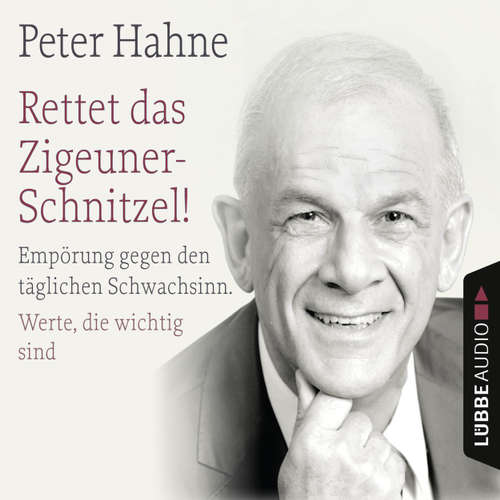 Hoerbuch Rettet das Zigeuner-Schnitzel! - Empörung gegen den täglichen Schwachsinn. Werte, die wichtig sind - Peter Hahne - Peter Hahne Hoerbuch Rettet das Zigeuner-Schnitzel! - Empörung gegen den täglichen Schwachsinn. Werte, die wichtig sind - Peter Hahne - Peter Hahne