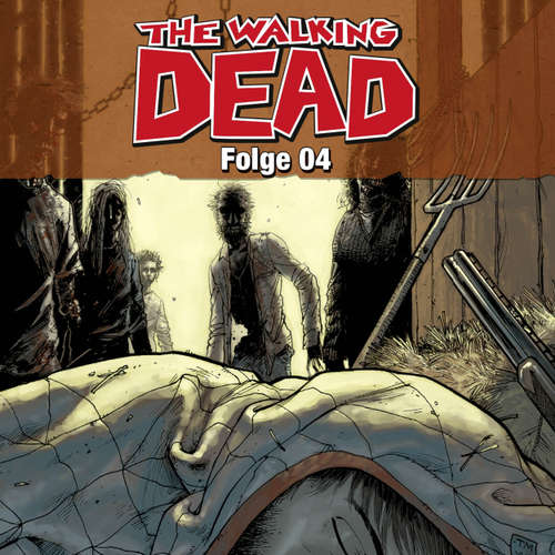 Hoerbuch The Walking Dead, Folge 04 - Robert Kirkman - Tobias Kluckert Hoerbuch The Walking Dead, Folge 04 - Robert Kirkman - Tobias Kluckert