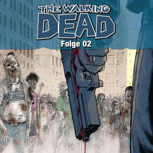 Hoerbuch The Walking Dead, Folge 02 - Robert Kirkman - Tobias Kluckert Hoerbuch The Walking Dead, Folge 02 - Robert Kirkman - Tobias Kluckert