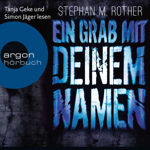 Hoerbuch Ein Grab mit deinem Namen - Stephan M. Rother - Tanja Geke Hoerbuch Ein Grab mit deinem Namen - Stephan M. Rother - Tanja Geke