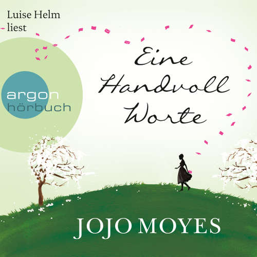 Hoerbuch Eine Handvoll Worte (Autorisierte Lesefassung) - Jojo Moyes - Luise Helm Hoerbuch Eine Handvoll Worte (Autorisierte Lesefassung) - Jojo Moyes - Luise Helm