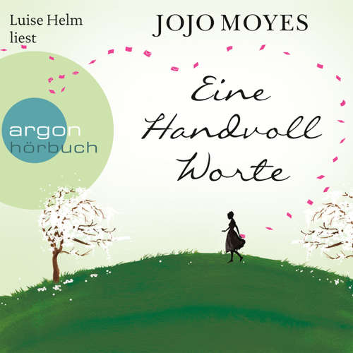 Hoerbuch Eine Handvoll Worte - Jojo Moyes - Luise Helm Hoerbuch Eine Handvoll Worte - Jojo Moyes - Luise Helm