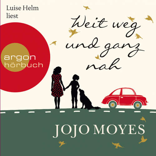 Hoerbuch Weit weg und ganz nah (Autorisierte Lesefassung) - Jojo Moyes - Luise Helm Hoerbuch Weit weg und ganz nah (Autorisierte Lesefassung) - Jojo Moyes - Luise Helm