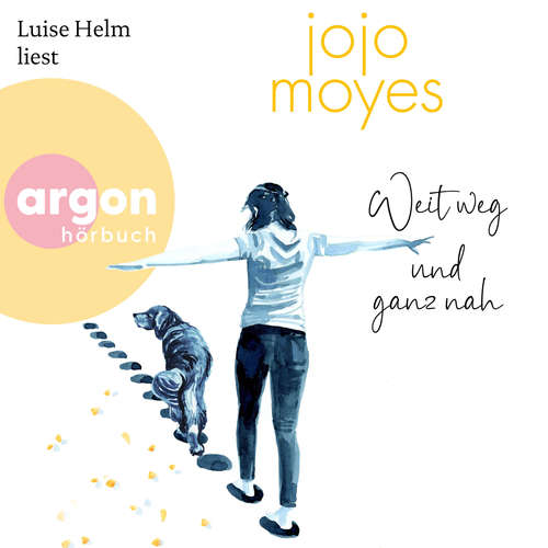 Hoerbuch Weit weg und ganz nah (Autorisierte Lesefassung) - Jojo Moyes - Luise Helm