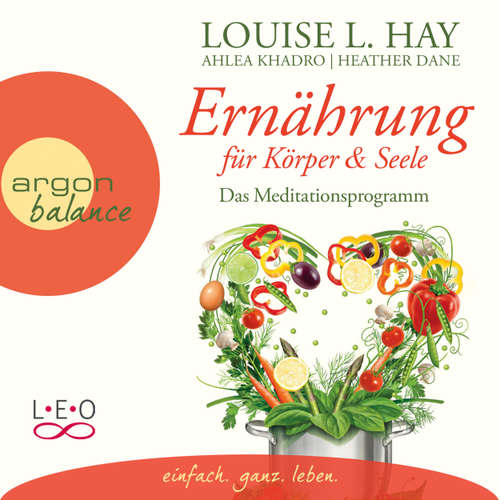 Hoerbuch Ernährung für Körper und Seele - Das Meditationsprogramm (Autorisierte Lesefassung) - Louise Hay - Rahel Comtesse