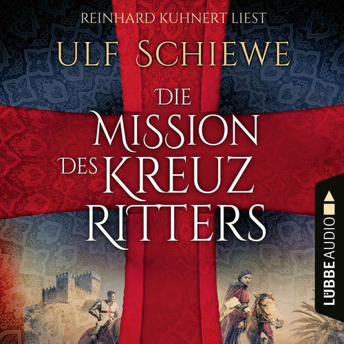 Hoerbuch Die Mission des Kreuzritters - Ulf Schiewe - Reinhard Kuhnert