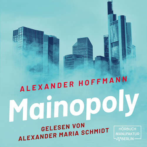 Hoerbuch Mainopoly - Alexander Hoffmann - Alexander Maria Schmidt