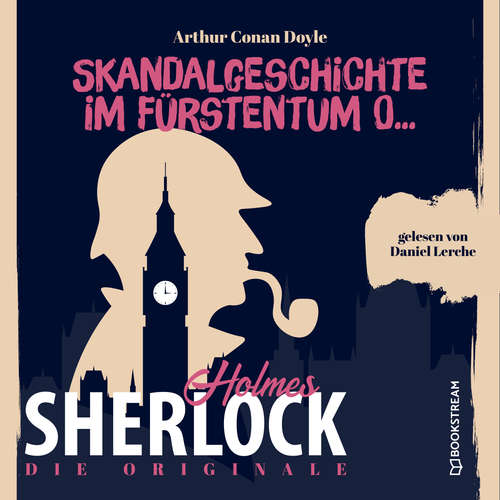 Hoerbuch Die Originale: Skandalgeschichte im Fürstentum O... - Sir Arthur Conan Doyle - Daniel Lerche