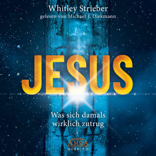 Hoerbuch JESUS. Was sich damals wirklich zutrug - Whitley Strieber - Michael J. Diekmann